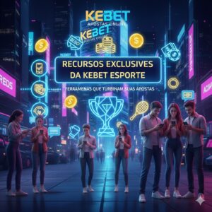 Recursos Exclusivos da Kebet Esporte