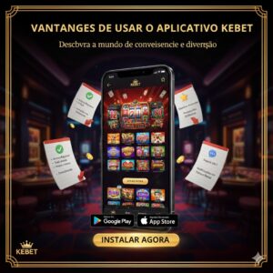Vantagens de Usar o Aplicativo Kebet